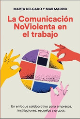 LA COMUNICACION NOVIOLENTA EN EL TRABAJO - 9788412666410